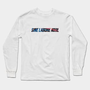 Sine Labore Nihil - Nothing Without Labour Long Sleeve T-Shirt